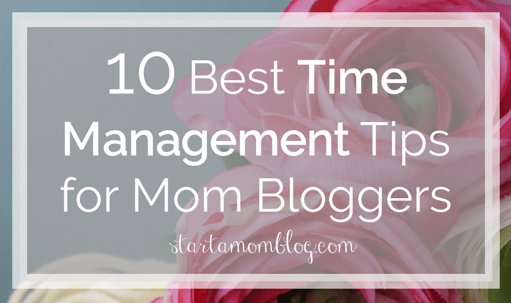 10 Quick Time Management Tips for Moms Who Work From Home + Printables